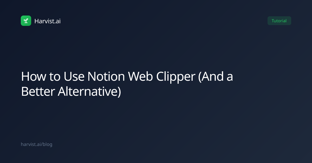 How to Use Notion Web Clipper (And a Better Alternative) | Harvist.ai
